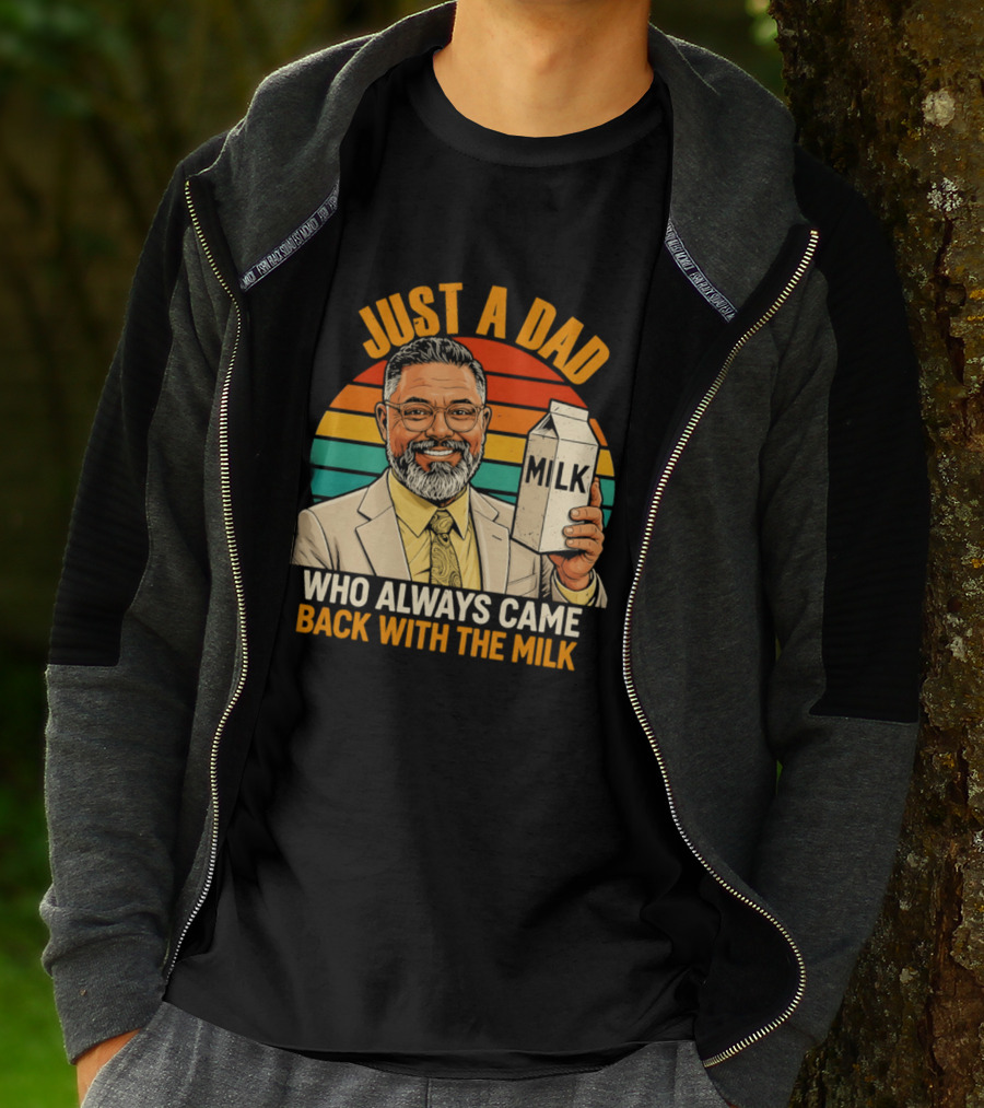 Just A Dad Who Always Came Back With The Milk T-Shirt