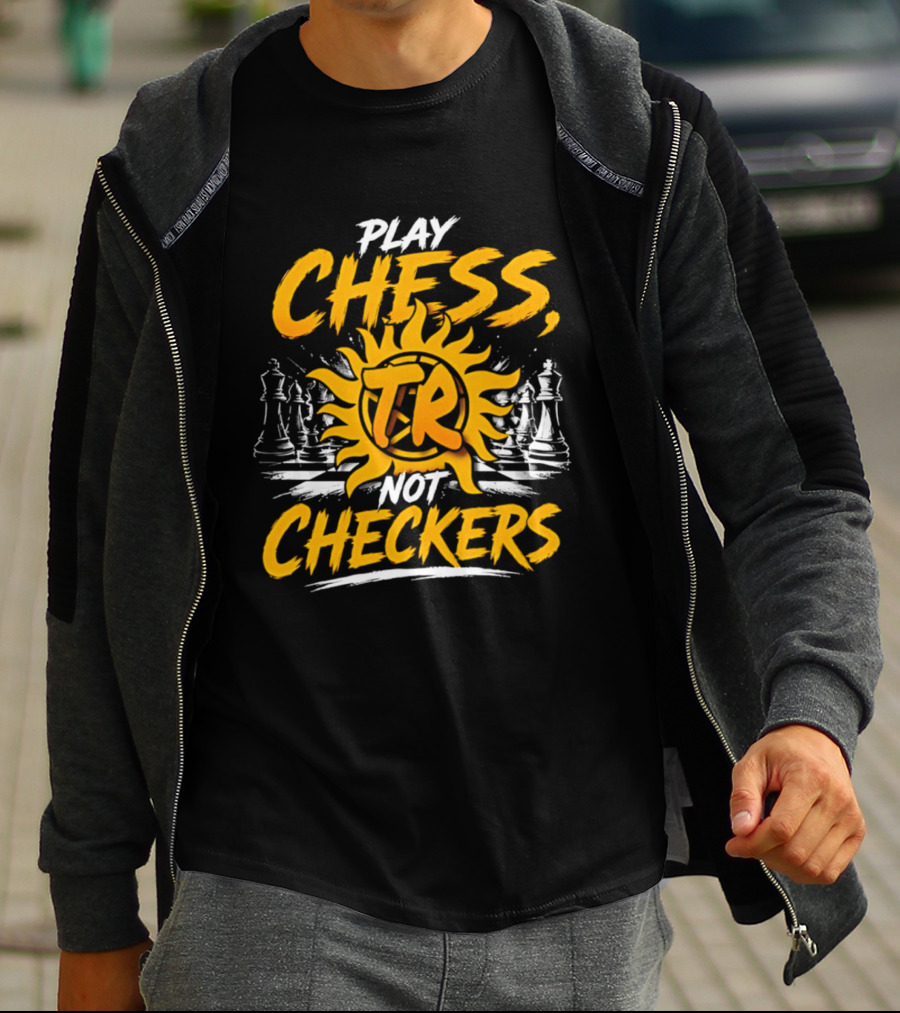Play Chess Not Checkers TR Sunburst Chess Pieces T-Shirt