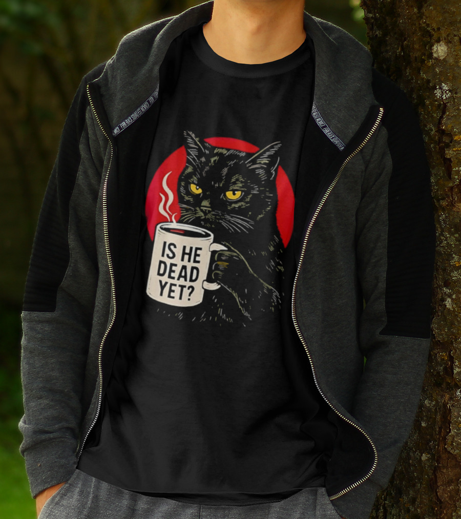 Grumpy Feline Black Cat Coffee Is He Dead Yet T-Shirt