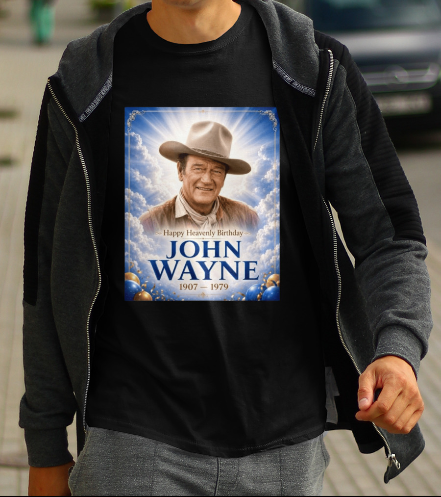 Happy Heavenly Birthday John Wayne 1907 1979 Clouds Hat Blue Sky Balloons T-Shirt