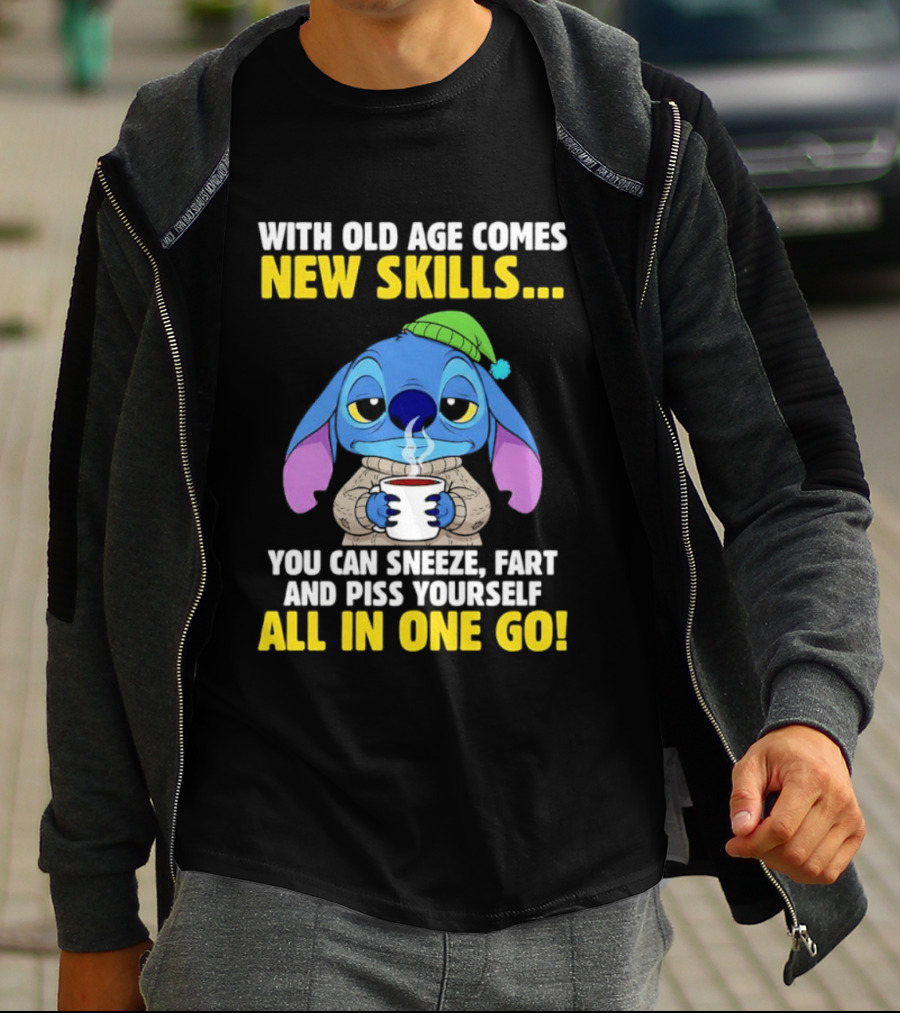 Stitch With Old Age Comes New Skills You Can Sneeze Fart And Piss Yourself All In One Go T-Shirt