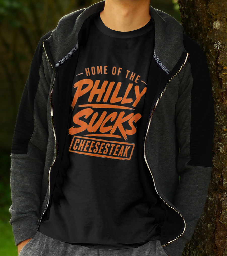 Home Of The Philly Sucks Cheesesteak T-Shirt