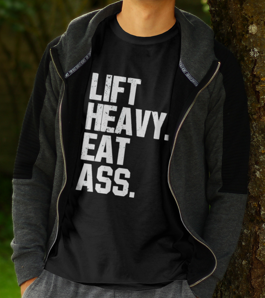 Lift Heavy Eat Ass Bold Motivational T-Shirt