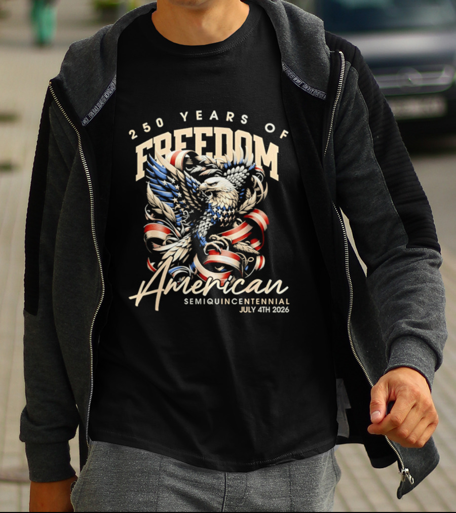 American Eagle 250 Years Of Freedom Semiquincentennial July 4th 2026 T-Shirt