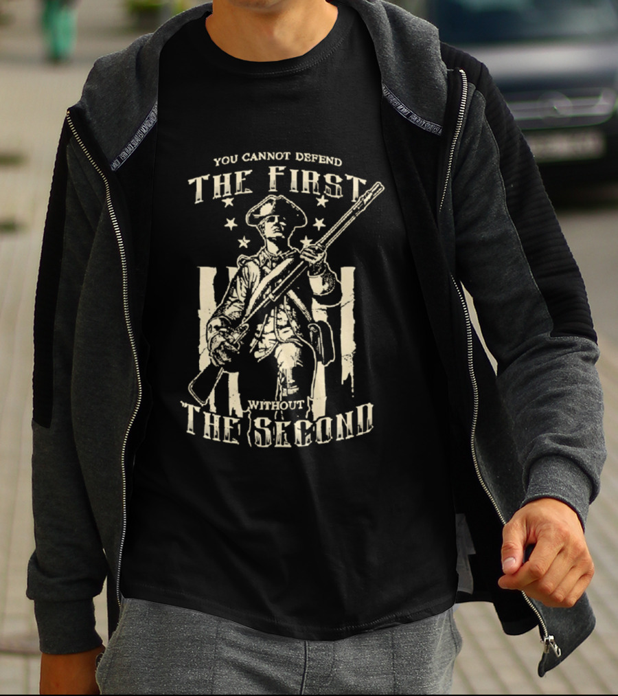 Minuteman Musket You Cannot Defend The First Without The Second Patriot T-Shirt