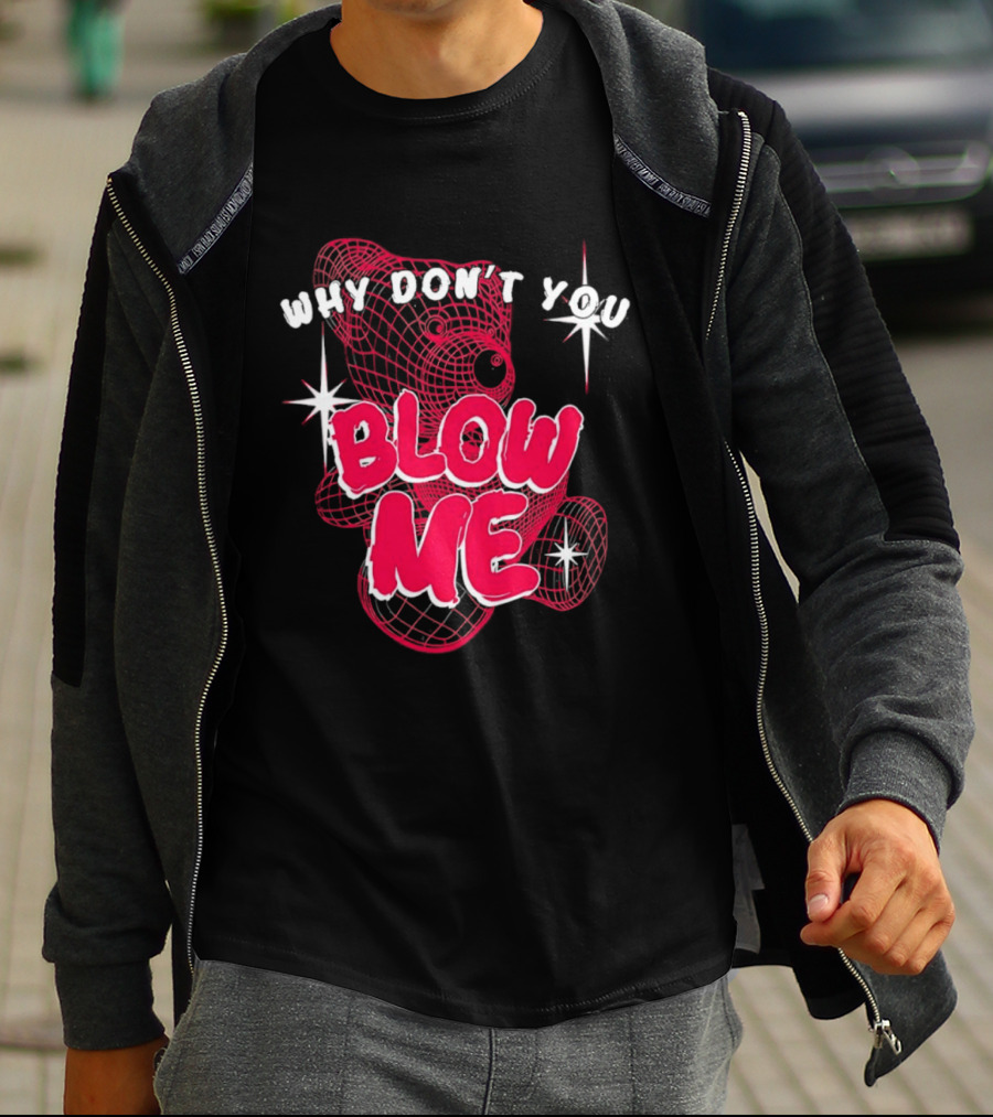 Why Don't You Blow Me Pink Wireframe Teddy Bear Bold Red Text Sparkling Star Accents T-Shirt
