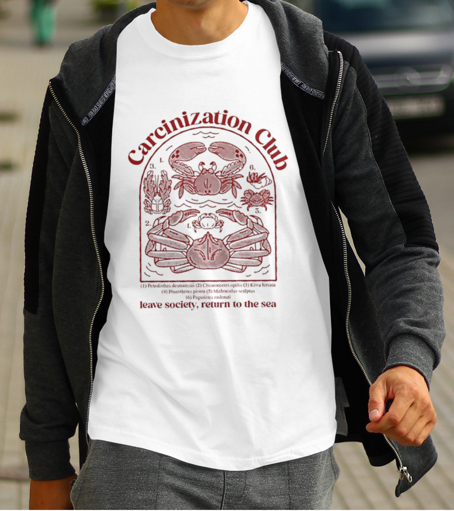 Carcinization Club Petrolisthes Chionoecetes Leave Society Return To The Sea T-Shirt