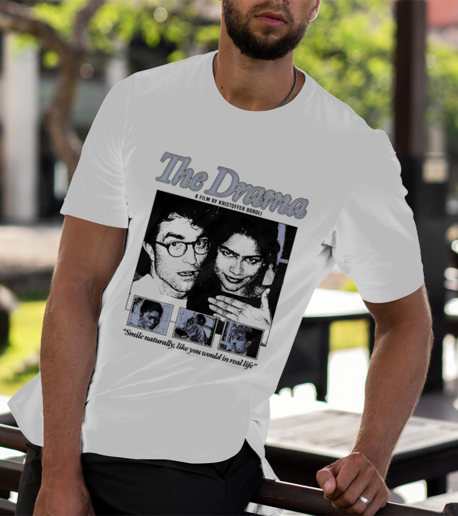 The Drama Robert Pattinson Zendaya A Film By Kristoffer Borgli Smile Naturally T-Shirt