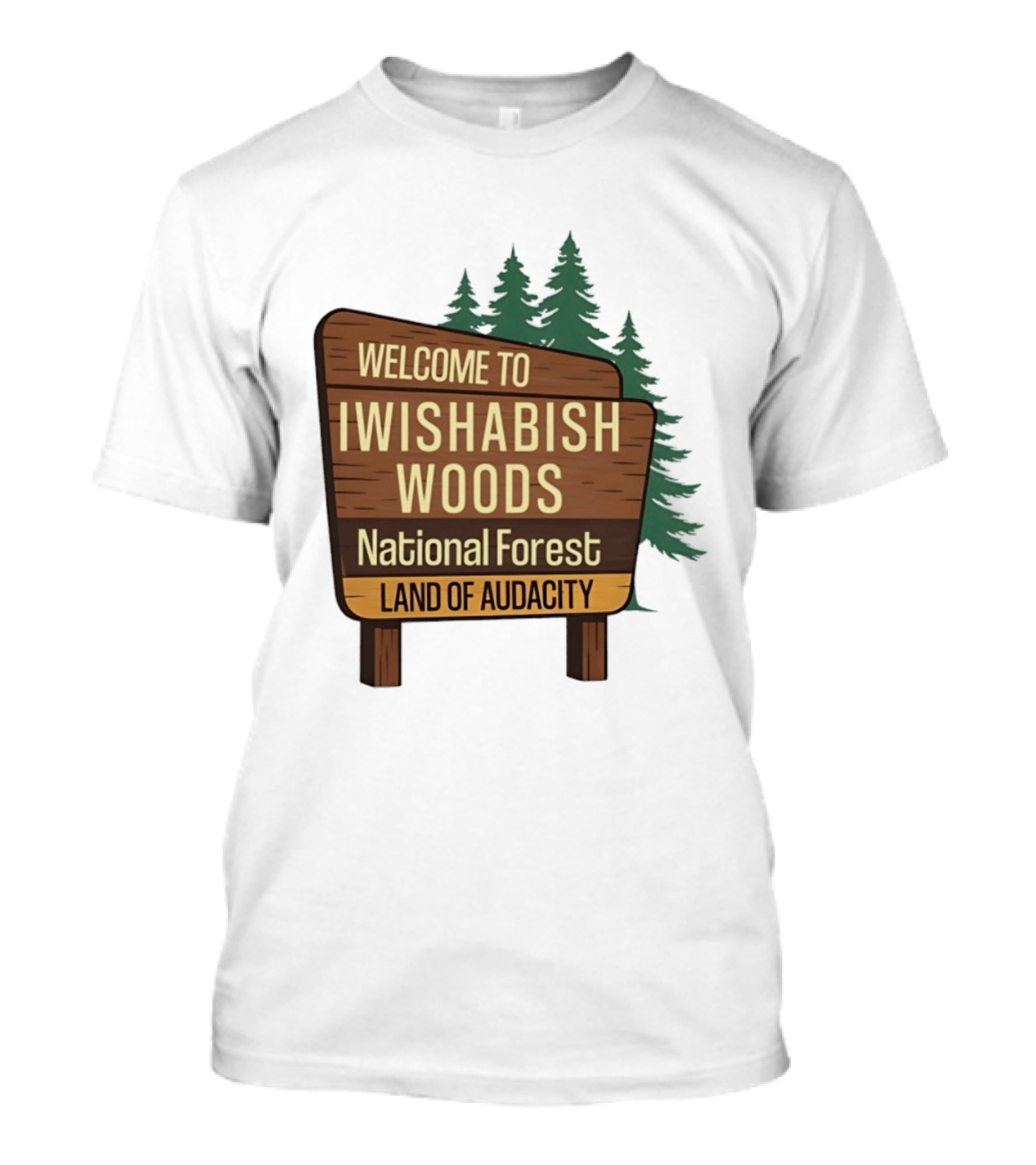 Welcome To Iwishabish Woods National Forest Land Of Audacity Basketball T-Shirt