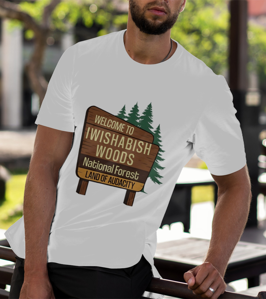 Welcome To Iwishabish Woods National Forest Land Of Audacity Basketball T-Shirt