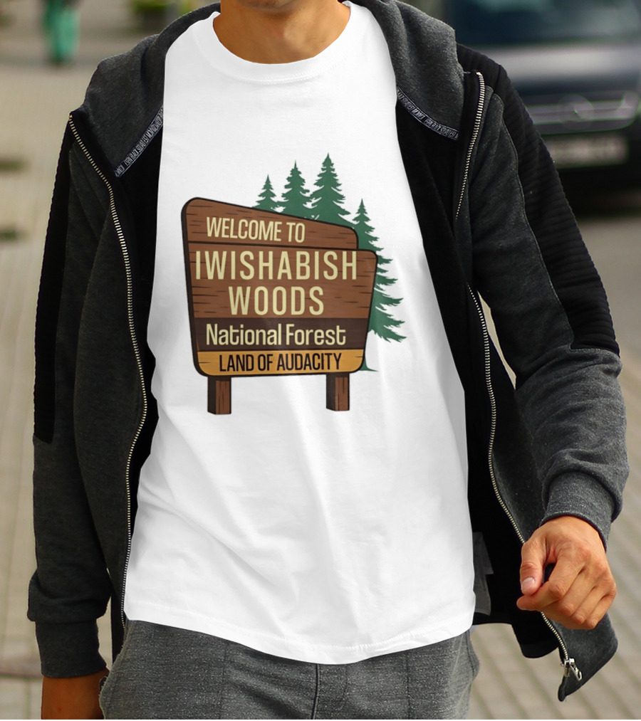Welcome To Iwishabish Woods National Forest Land Of Audacity Basketball T-Shirt
