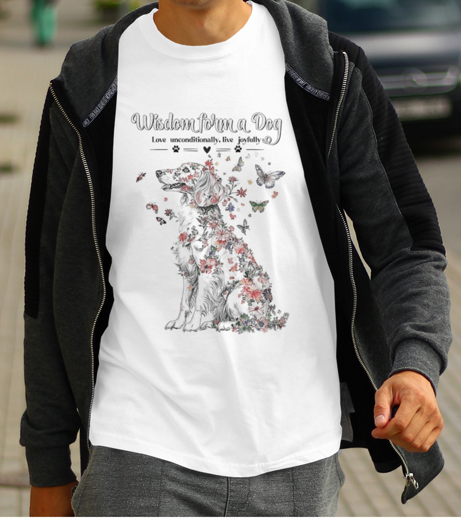 Wisdom From A Dog Love Unconditionally Live Joyfully Floral Butterfly Nature T-Shirt