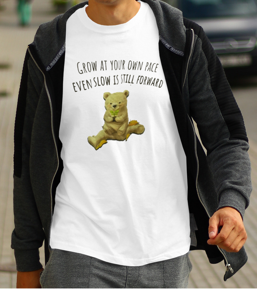 Bear Holding Plant Grow At Your Own Pace Even Slow Is Still Forward T-Shirt