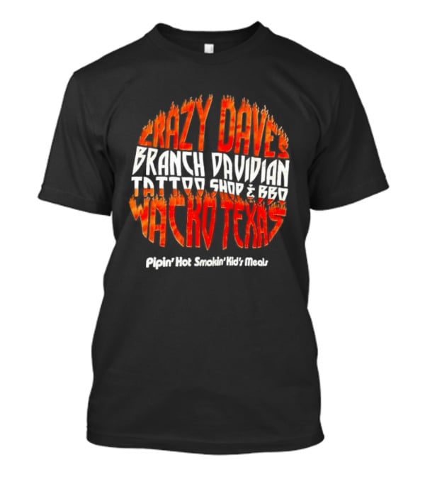 Crazy Dave's Branch Davidian Tattoo Shop & BBQ Waco Texaspoplar Bluff Missouri Earthquake T-Shirt
