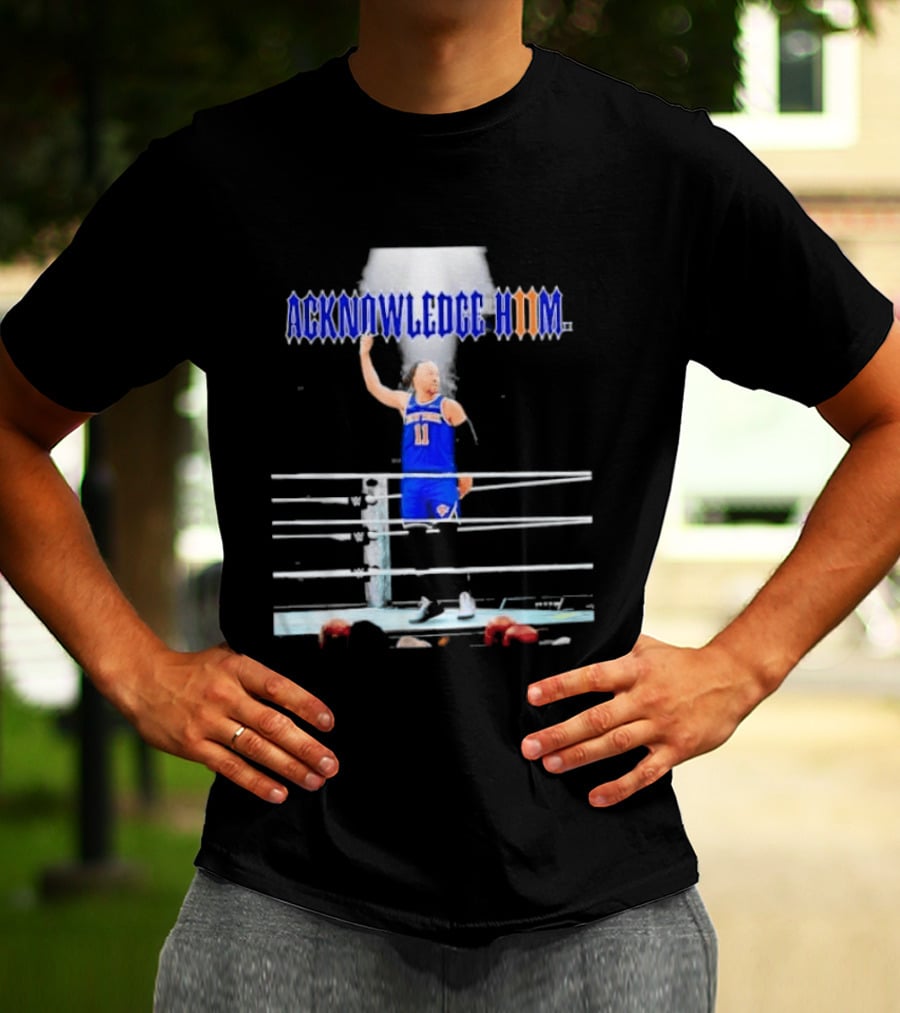 ACKNOWLEDGE HIM Jalen Brunson 11 WWE Basketball T-Shirt