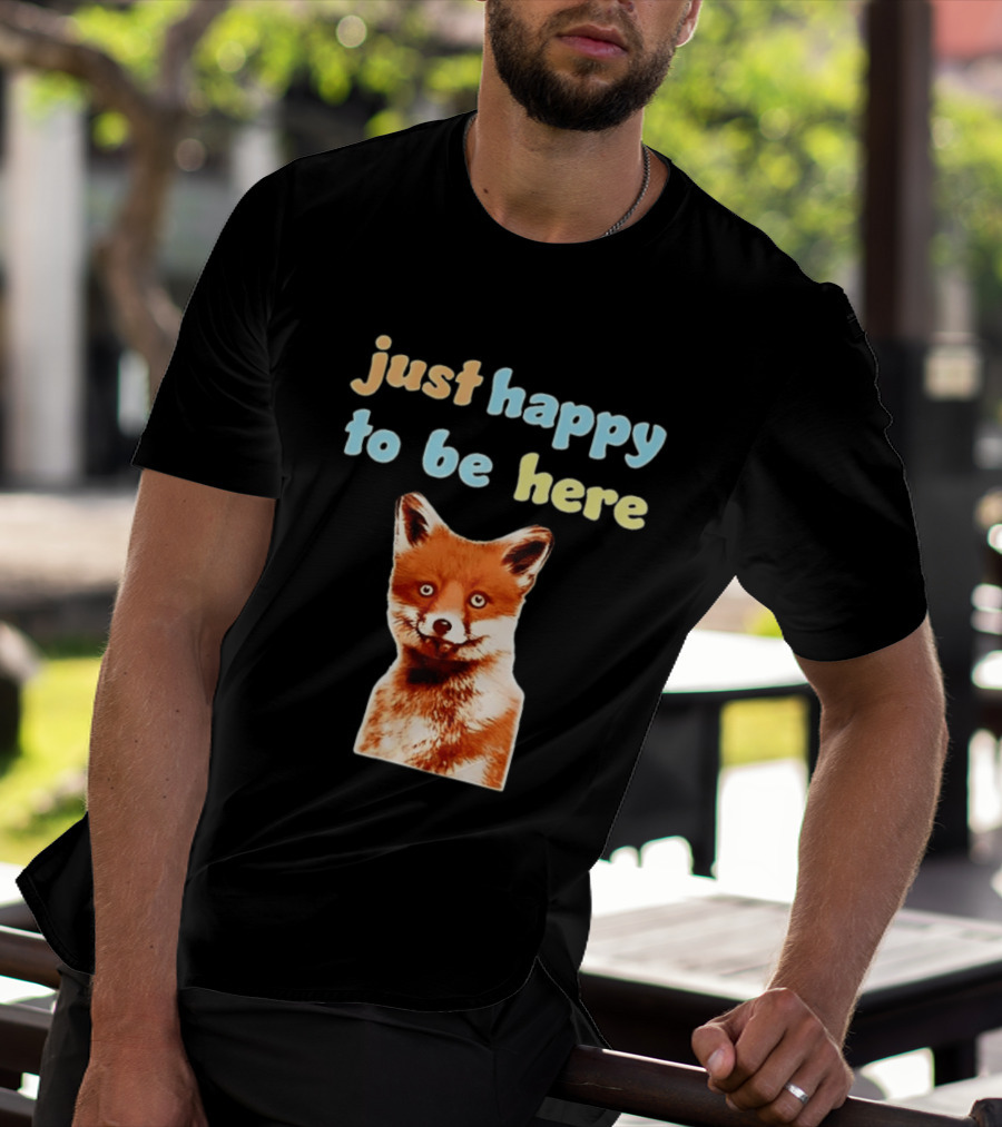 Just Happy To Be Here Smiling Fox T-Shirt