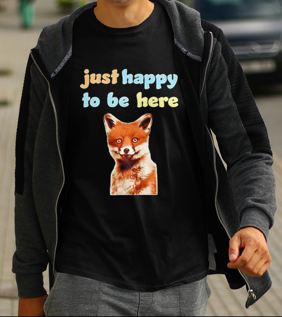 Just Happy To Be Here Smiling Fox T-Shirt