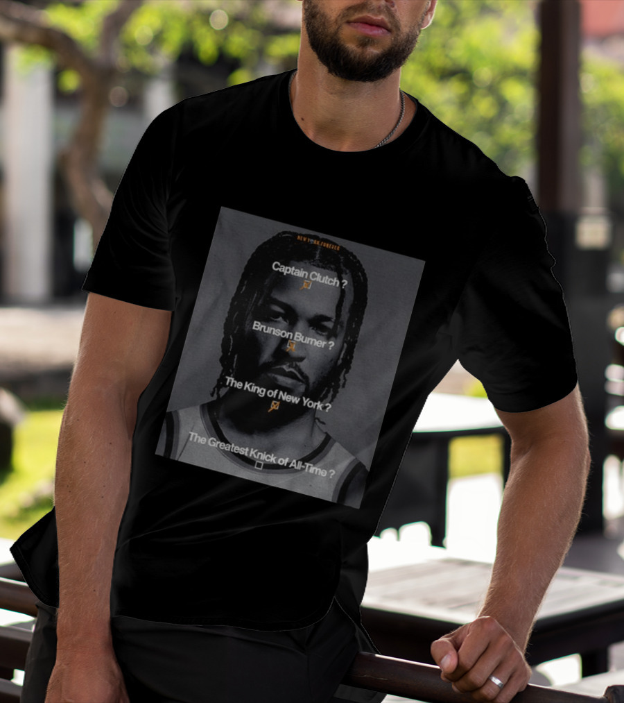 New York Forever Captain Clutch Brunson Burner King Of New York Greatest Knick Of All Time T-Shirt