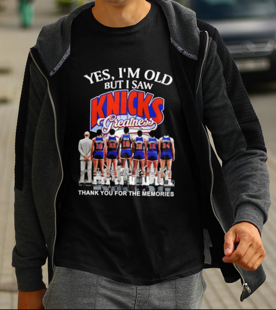Yes I'm Old But I Saw Knicks Greatness Thank You For The Memories T-Shirt