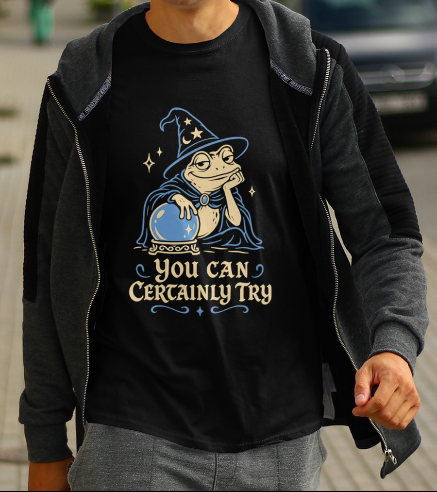 You Can Certainly Try Frog Wizard Crystal Ball Magic T-Shirt