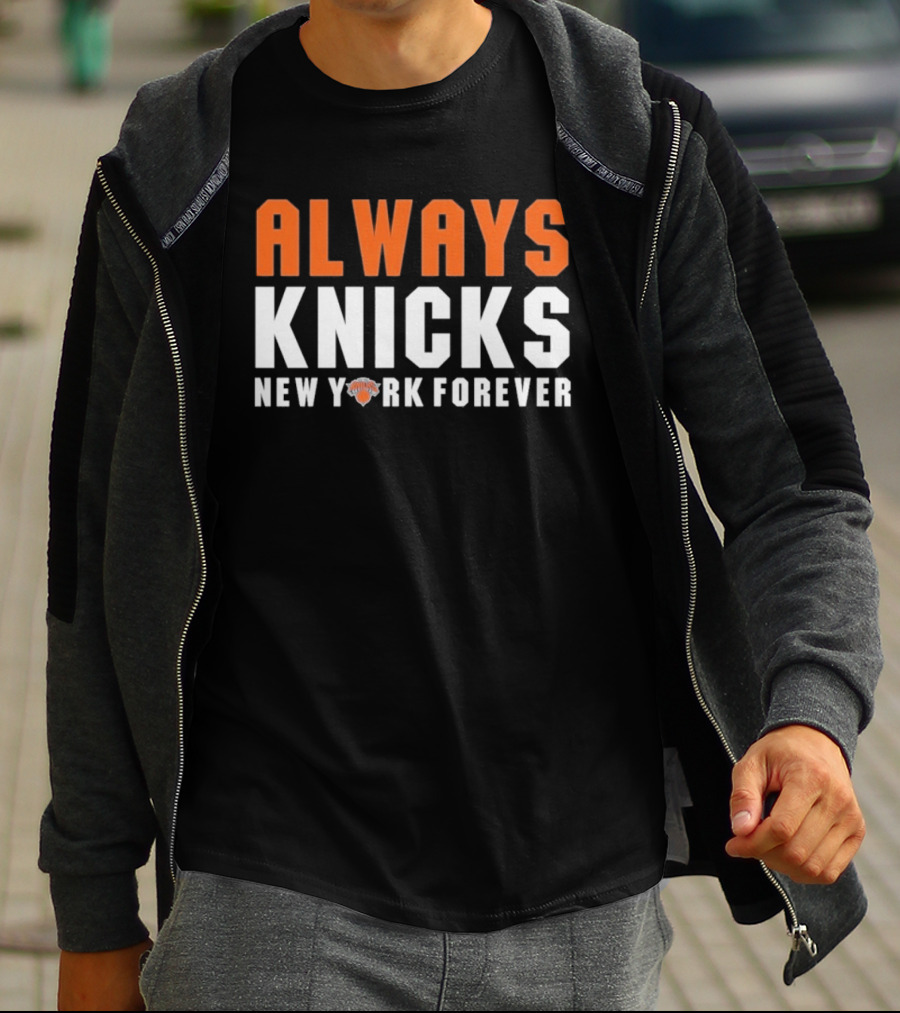 Always Knicks New York Forever Basketball Team Fan T-Shirt