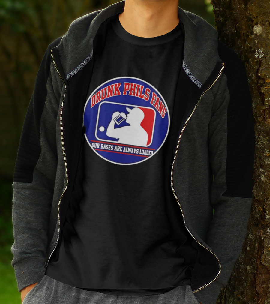 Drunk Phils Fans Our Bases Are Always Loaded Major League Baseball T-Shirt