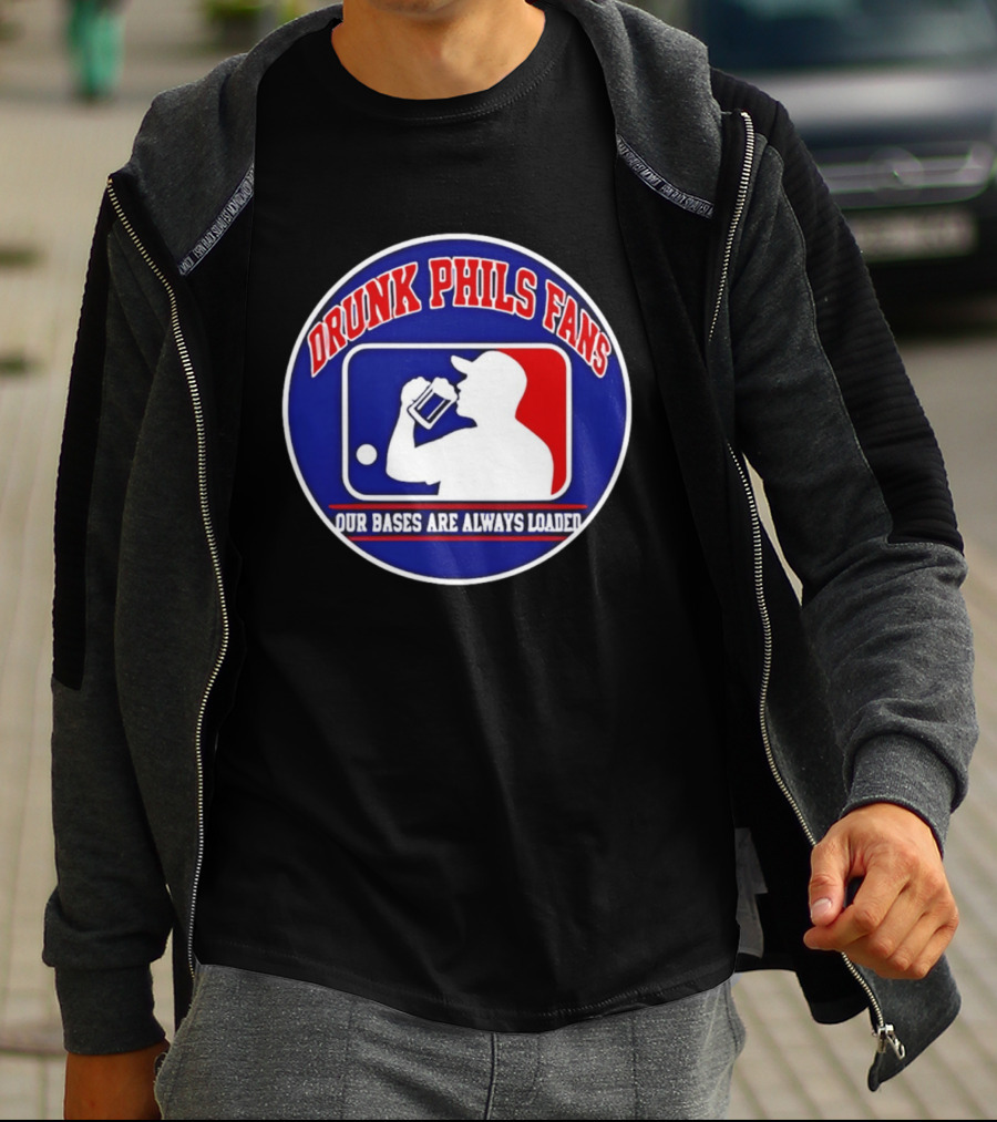 Drunk Phils Fans Our Bases Are Always Loaded Major League Baseball T-Shirt