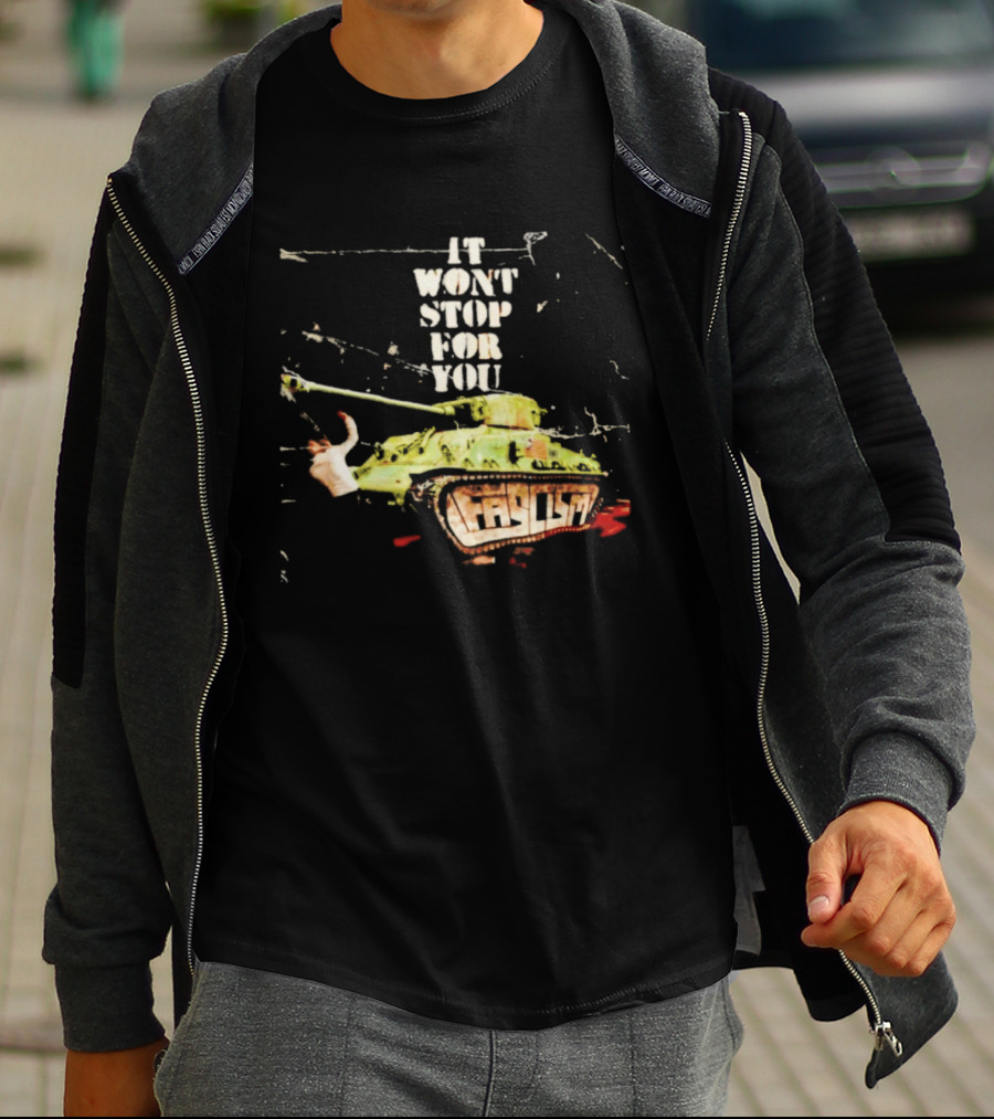 It Won't Stop For You Tank T-Shirt
