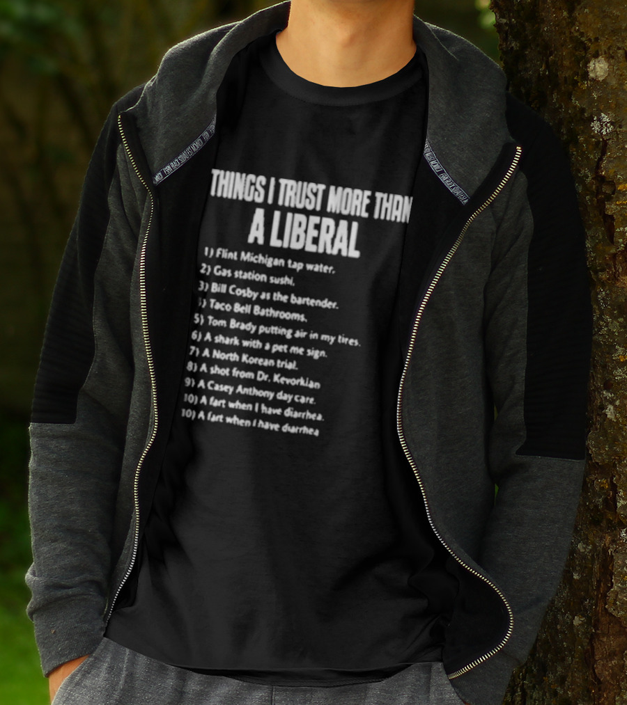 Things I Trust More Than A Liberal T-Shirt