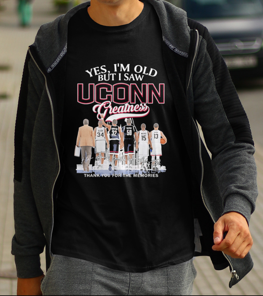 Yes I'm Old But I Saw UConn Greatness Thank You For The Memories T-Shirt