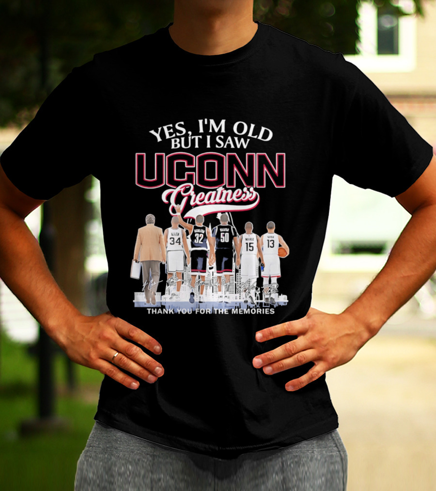 Yes I'm Old But I Saw UConn Greatness Thank You For The Memories T-Shirt