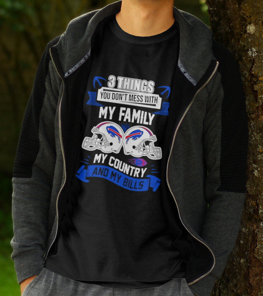 3 Things You Don't Mess With My Family Buffalo Bills Helmets My Country T-Shirt