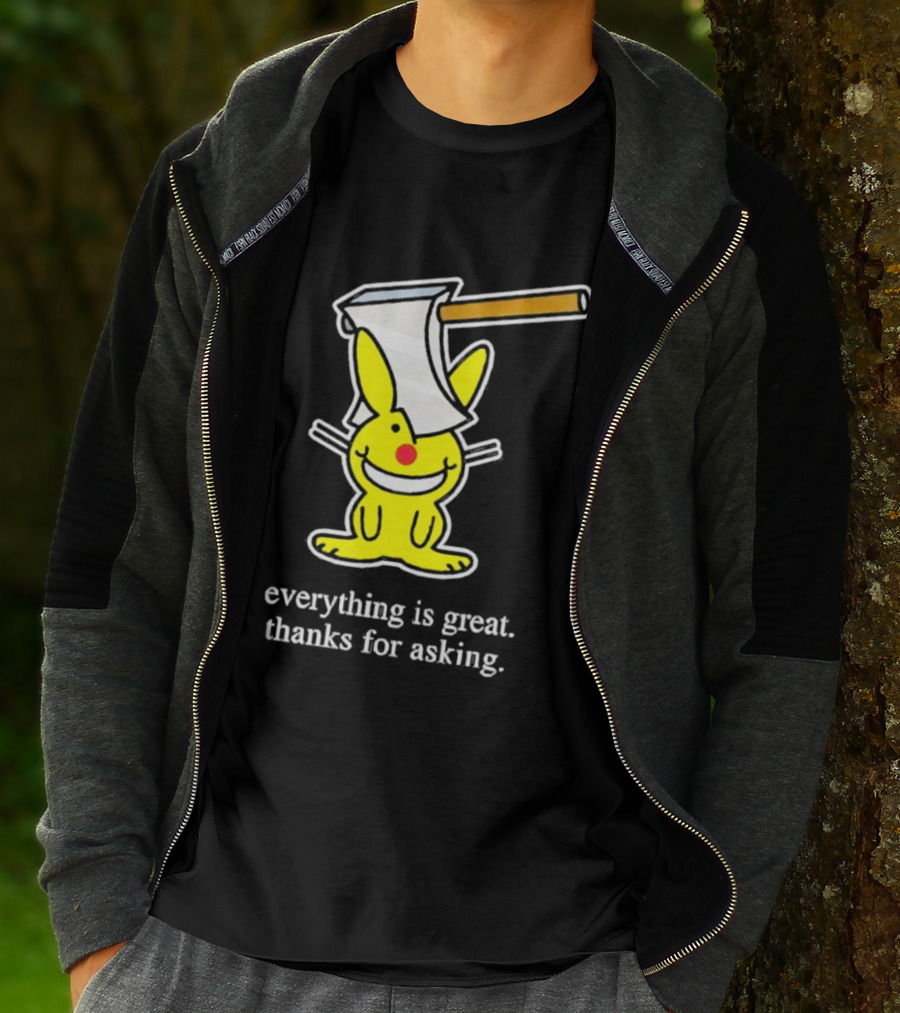 Bunny With Axe Everything Is Great Thanks For Asking T-Shirt