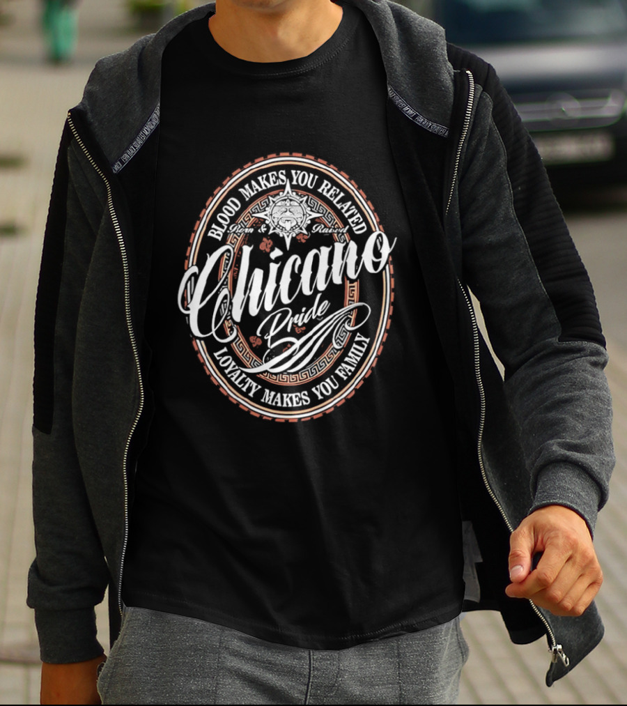 Chicano Pride Aztec Blood Makes You Related Loyalty Makes You Family T-Shirt