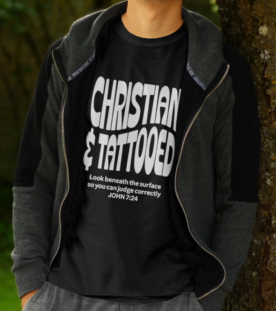 Christian Tattooed Look Beneath The Surface John 7:24 T-Shirt