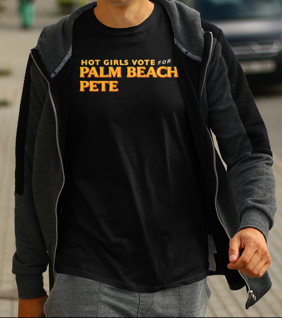 Hot Girls Vote For Palm Beach Pete T-Shirt