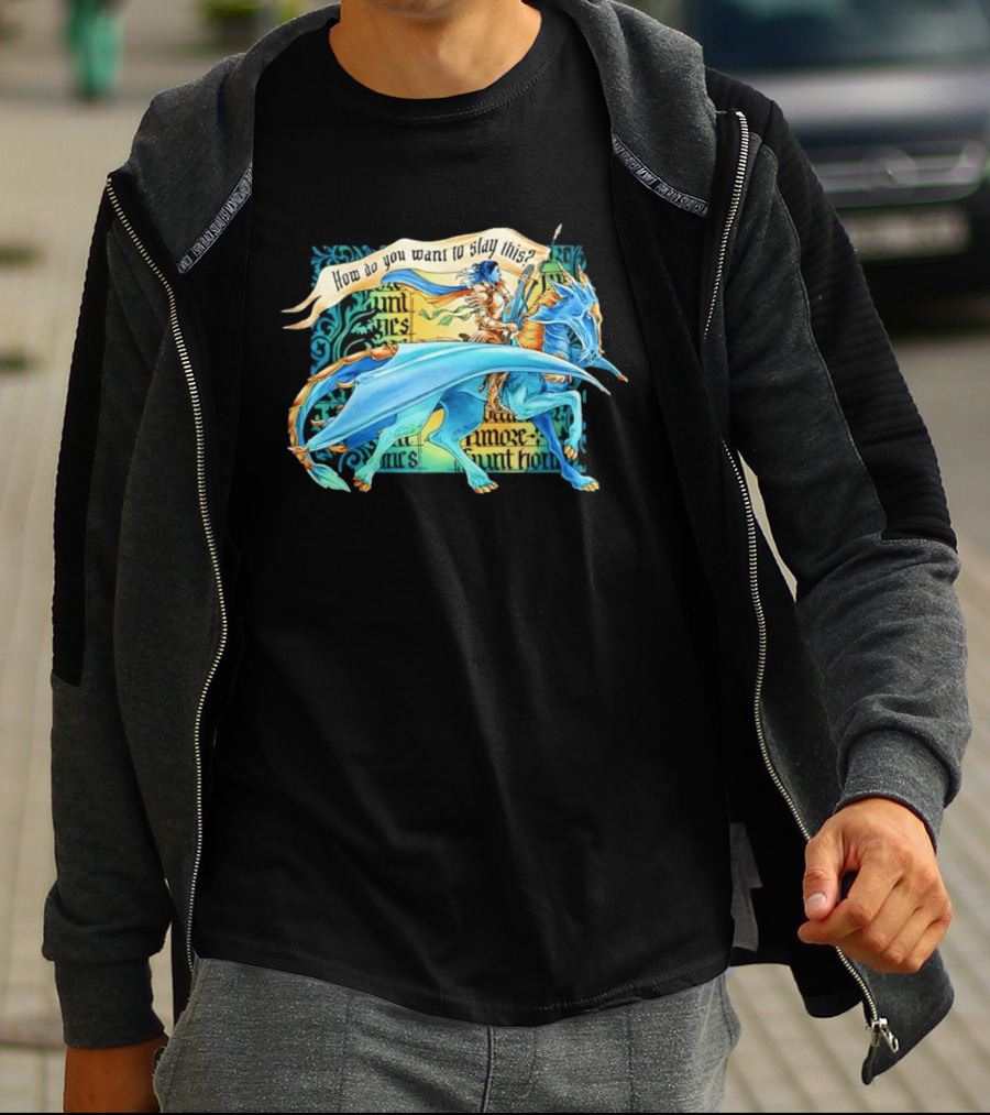 How Do You Want To Slay This Blue Dragon And Warrior Adventure Fantasy T-Shirt