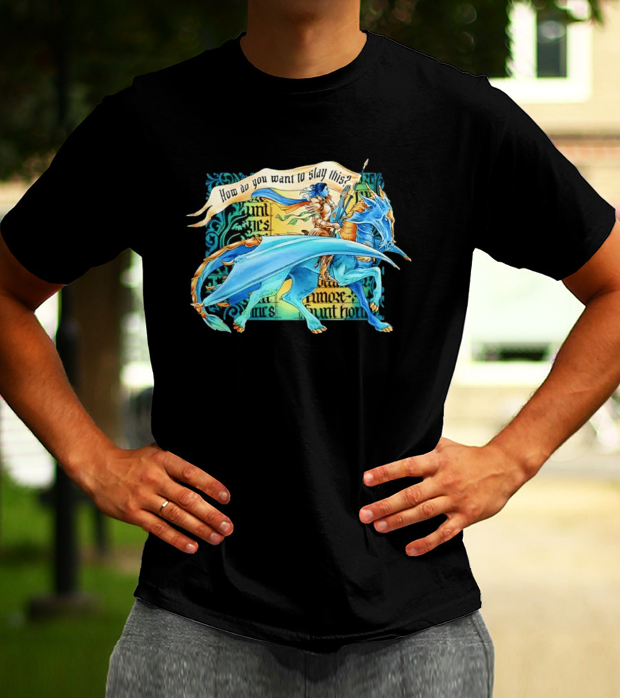 How Do You Want To Slay This Blue Dragon And Warrior Adventure Fantasy T-Shirt