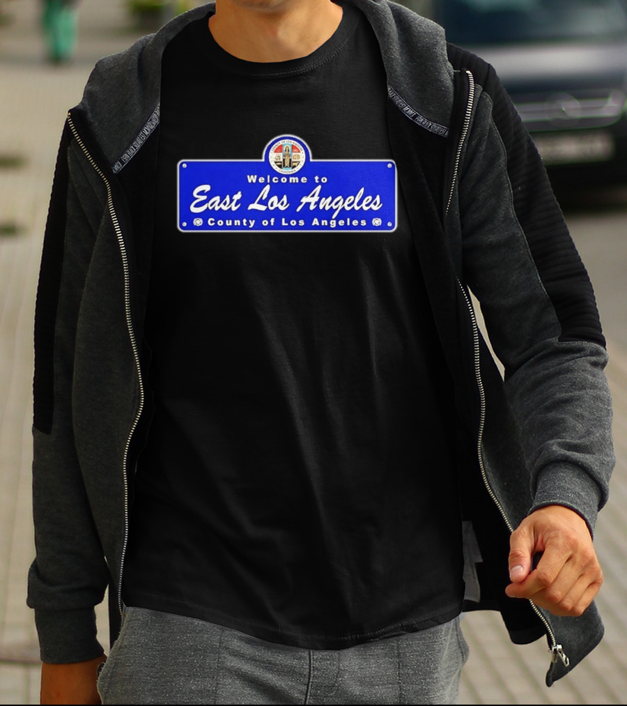 Welcome To East Los Angeles County Of Los Angeles California Sign T-Shirt