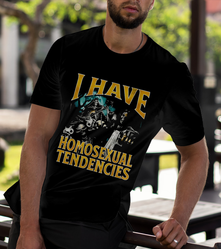 I Have Homosexual Tendencies Grim Reapers Guns T-Shirt