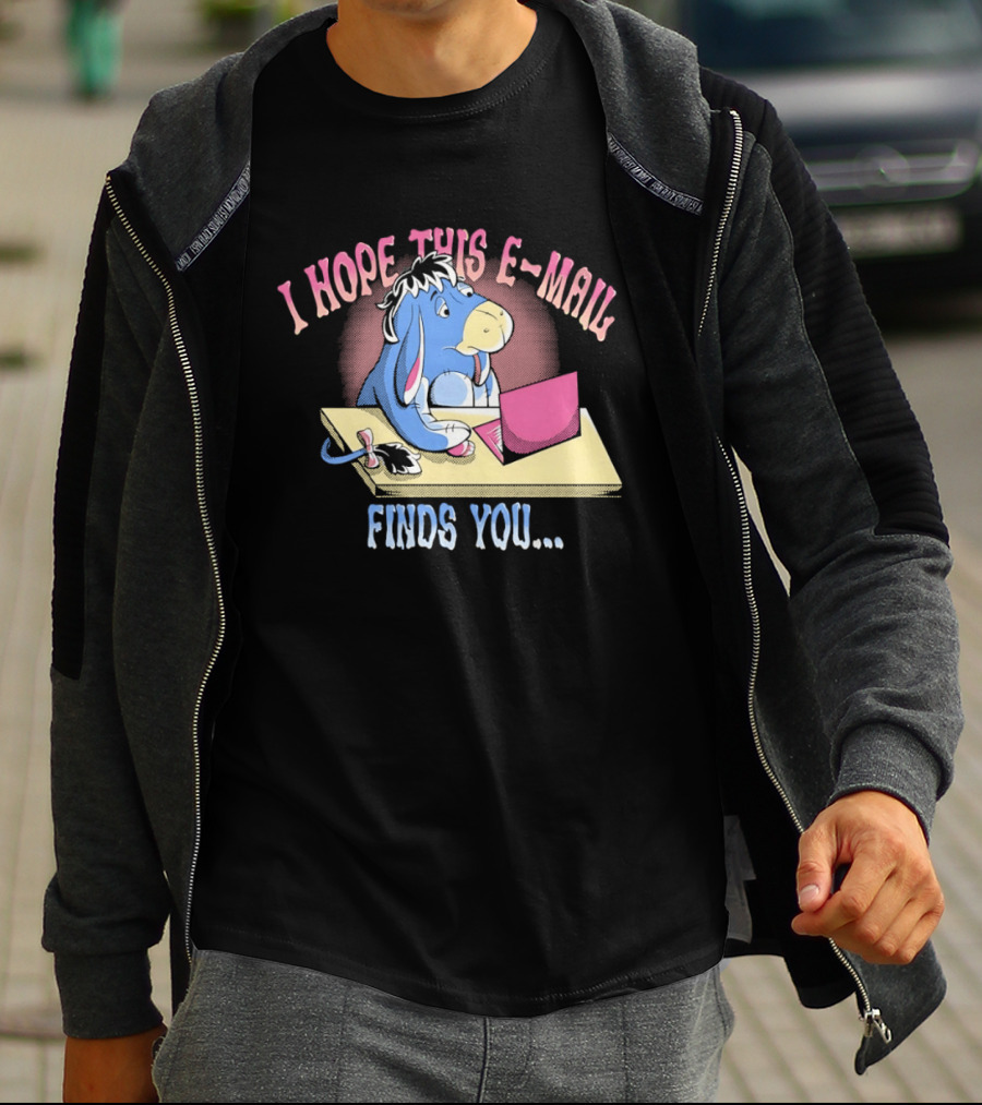 Eeyore I Hope This E Mail Finds You Playful Cartoon Character Working On Laptop T-Shirt