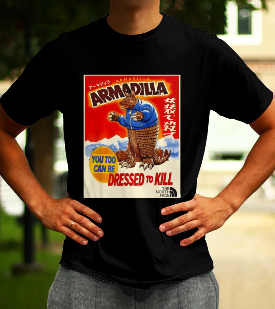 Armadillo A.R.M.A.D.I.L.L.A. You Too Can Be Dressed To Kill The North Face T-Shirt