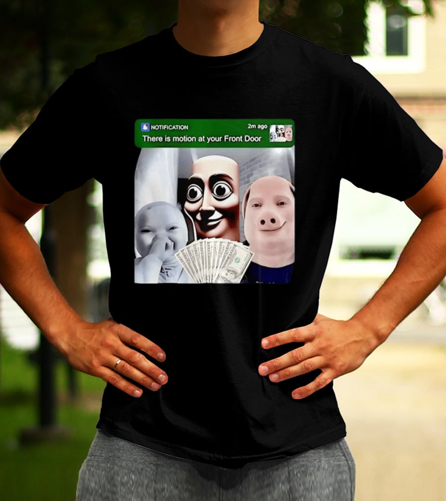 Notification Meme Funny Faces At Your Front Door With Cash T-Shirt