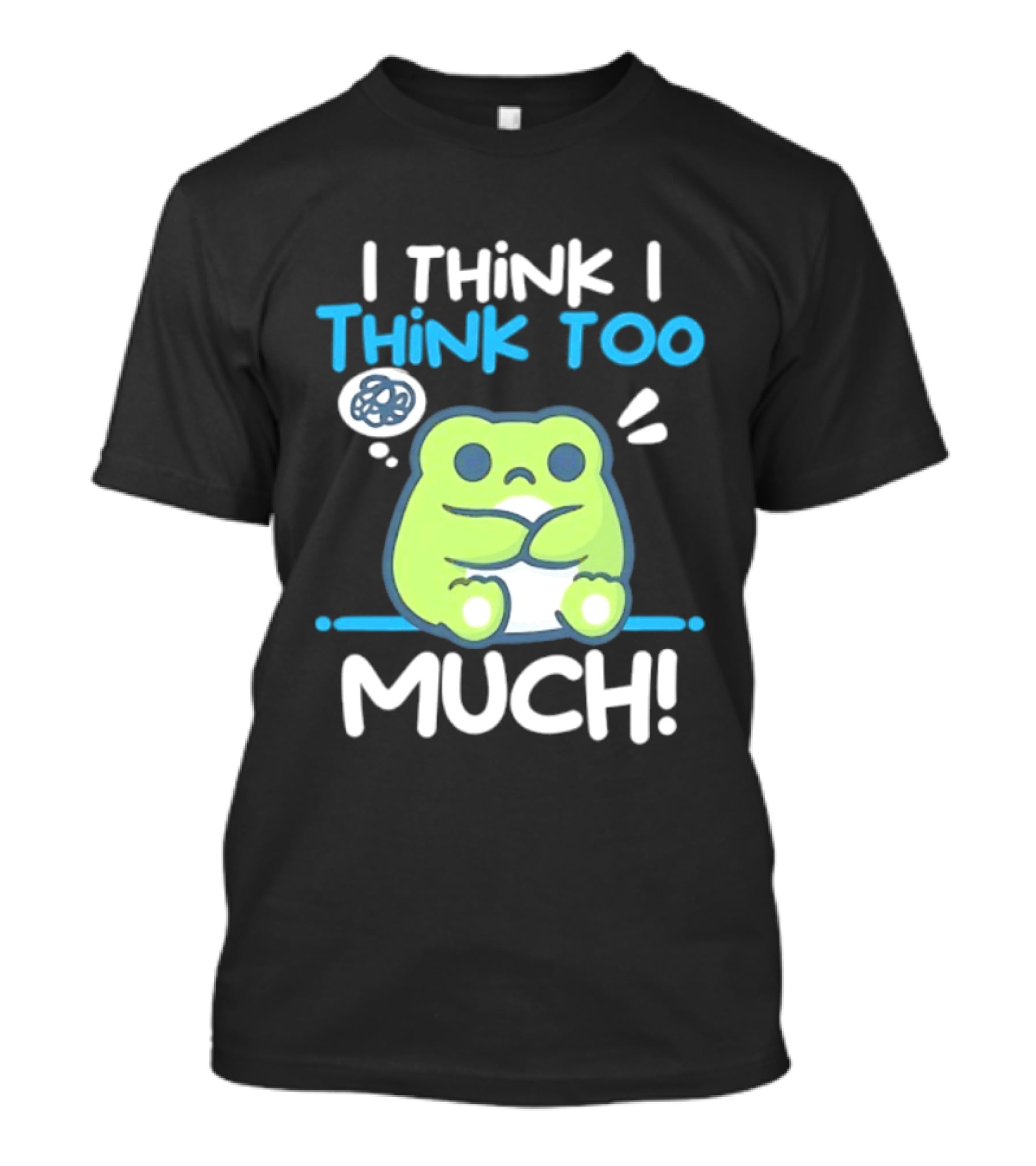 Frog I Think I Think Too Much Cute Overthinking Froggy T-Shirt