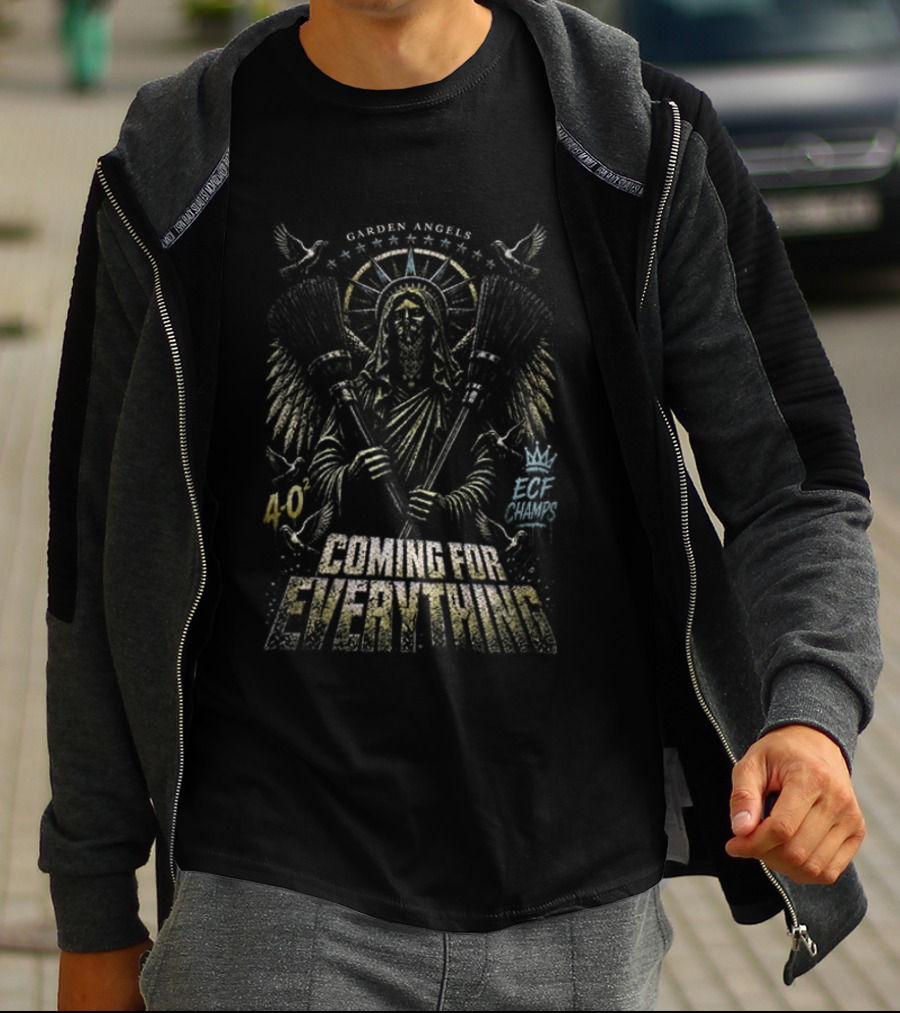 Garden Angels ECF Champs 4 0 Sweep Coming For Everything T-Shirt