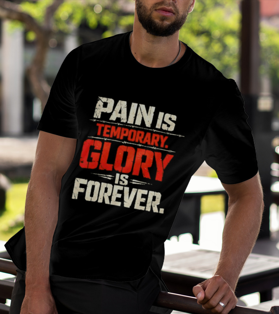 Pain Is Temporary Glory Is Forever Resilience Motivation T-Shirt