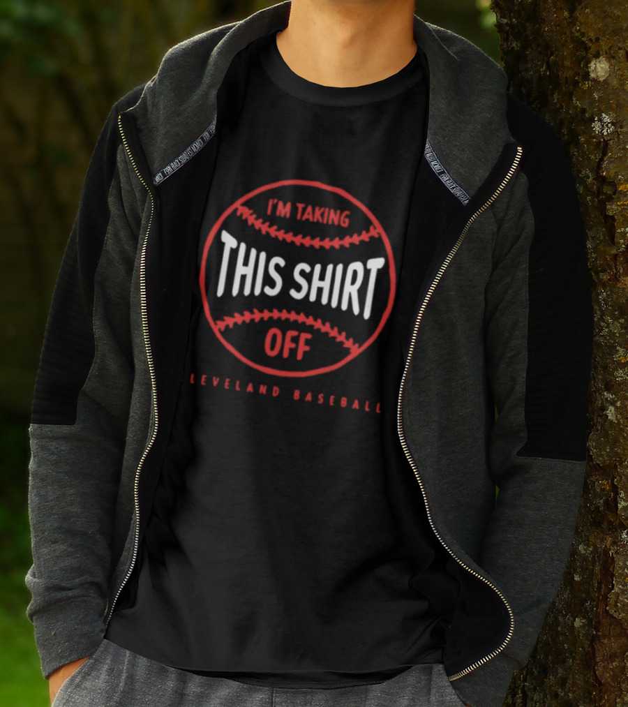 I'm Taking This Off Cleveland Baseball T-Shirt