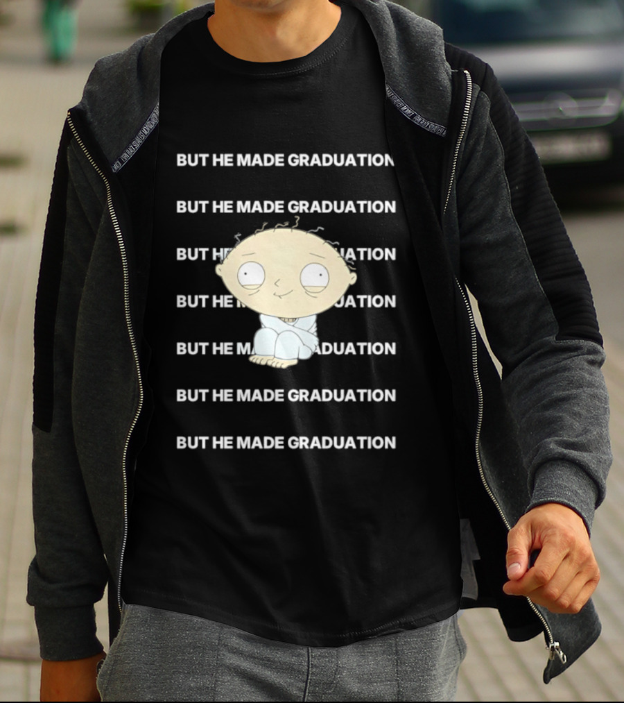 Stewie Griffin But He Made Graduation T-Shirt