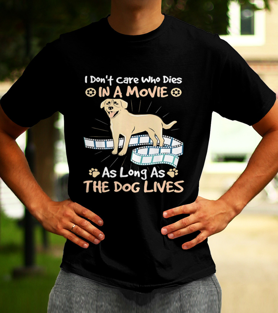 I Don't Care Who Dies In A Movie Golden Dog With Film Reels As Long As The Dog Lives T-Shirt