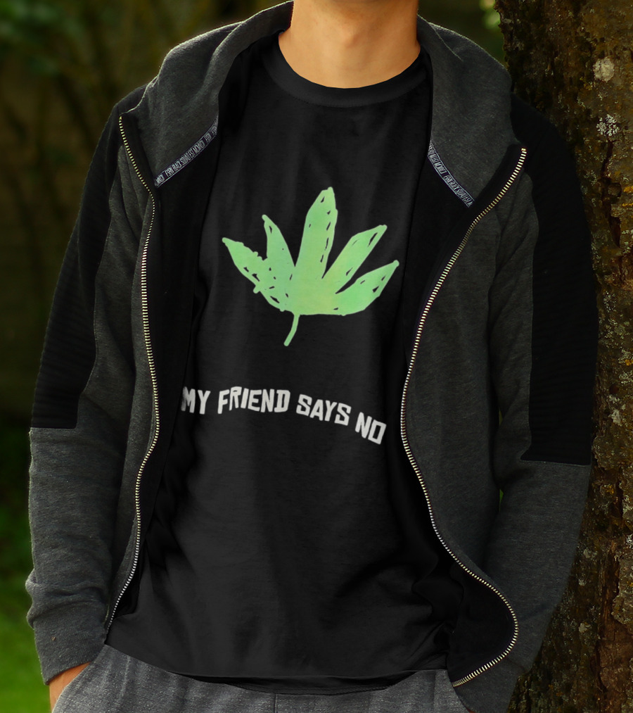 Cannabis Sativa Indica Ruderalis Leaf My Friend Says No Just Say No Leaf T-Shirt